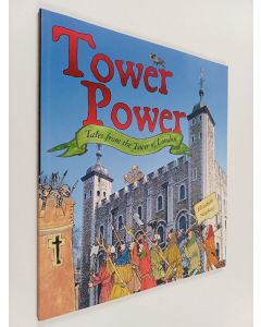 Kirjailijan Elizabeth Newbery käytetty kirja Tower power : tales from the Tower of London