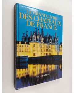Kirjailijan Noel Graveline käytetty kirja Le grand livre des chateaux de france