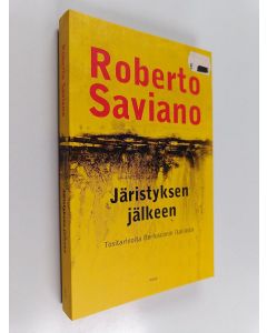 Kirjailijan Roberto Saviano käytetty kirja Järistyksen jälkeen : tositarinoita Berlusconin Italiasta