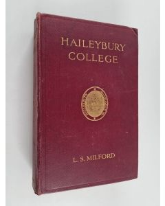 Kirjailijan Lionel Sumner Milford käytetty kirja Haileybury College, Past and Present