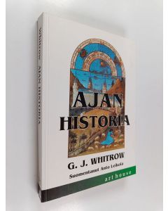 Kirjailijan G. J. Whitrow käytetty kirja Ajan historia : ajankäsitykset esihistoriasta meidän päiviimme