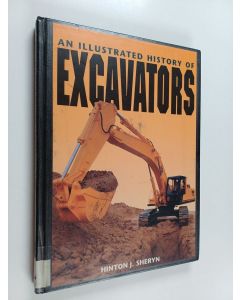 Kirjailijan Hinton J. Sheryn käytetty kirja An illustrated history of excavators