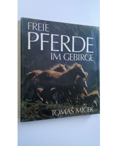 Kirjailijan Tomas Micek käytetty kirja Freie Pferde im Gebirge : Die Haflinger in den Alpen