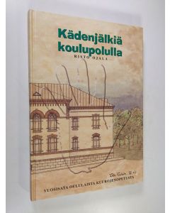 Kirjailijan Risto Ojala käytetty kirja Kädenjälkiä koulupolulla : vuosisata oululaista kuurojenopetusta (ERINOMAINEN)