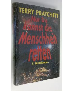 Kirjailijan Terry Pratchett käytetty kirja Nur du kannst die Menschheit retten : Roman (UUSI)