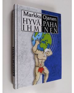 Kirjailijan Markku Ojanen käytetty kirja Hyvä, paha ihminen