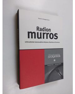 Kirjailijan Pentti Kemppainen käytetty kirja Radion murros - julkisradioiden kanavauudistus Norjassa, Ruotsissa ja Suomessa