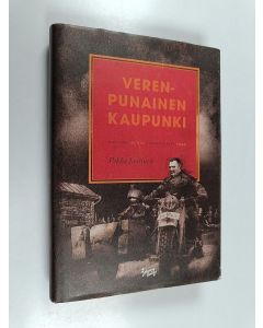 Kirjailijan Pekka Jaatinen käytetty kirja Verenpunainen kaupunki : romaani Kemin taisteluista 1944