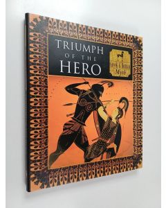Kirjailijan Tony Allan & Piers Vitebsky käytetty kirja Triumph of the Hero : Greek and Roman Myth
