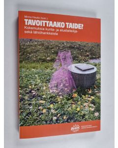 käytetty kirja Tavoittaako taide? Kokemuksia kunta- ja aluetaiteilija- sekä lähiöhankkeista