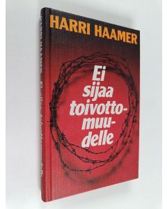 Kirjailijan Harri Haamer käytetty kirja Ei sijaa toivottomuudelle