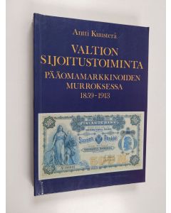 Kirjailijan Antti Kuusterä käytetty kirja Valtion sijoitustoiminta pääomamarkkinoiden murroksessa 1859-1913