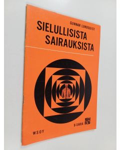 Kirjailijan Gunnar Lundquist käytetty teos Sielullisista sairauksista : opas alihoitohenkilökunnalle