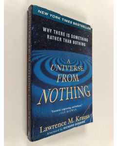 Kirjailijan Lawrence M. Krauss käytetty kirja A universe from nothing : why there is something rather than nothing