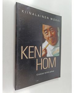 Kirjailijan Ken Hom käytetty kirja Kiinalainen wokki : kiinalaisen keittiön parhaat
