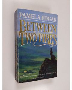 Kirjailijan Pamela Edgar käytetty kirja Between Two Fires
