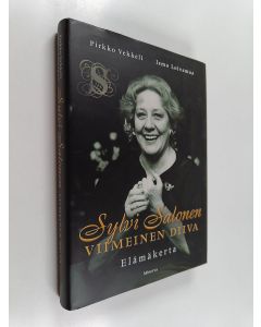 Kirjailijan Ismo Loivamaa & Pirkko Vekkeli käytetty kirja Sylvi Salonen : Viimeinen diiva : Elämäkerta