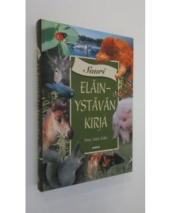 Tekijän Satu Aalto  käytetty kirja Suuri eläinystävän kirja : tarinoita, sananparsia ja runoja eläimistä