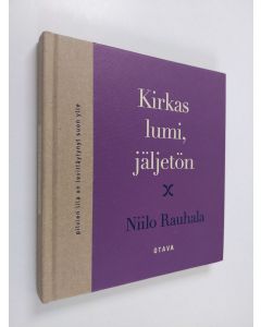 Kirjailijan Niilo Rauhala käytetty kirja Kirkas lumi, jäljetön : runoja