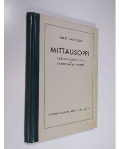 Kirjailijan Uno Jansson käytetty kirja Mittausoppi : teollisuuskouluja ja itseopiskelua varten