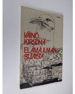 Kirjailijan Väinö Kirstinä käytetty kirja Elämä ilman sijaista : runoja