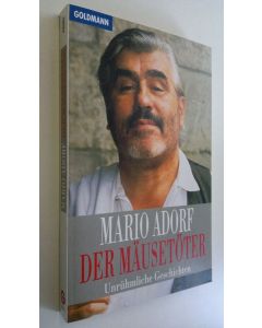 Kirjailijan Mario Adorf käytetty kirja Der Mäusetöter : Unruhmliche Geschichten (ERINOMAINEN)