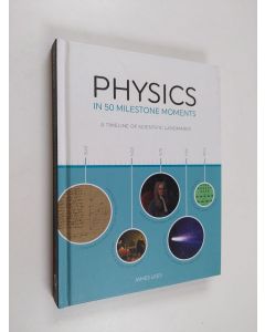 Kirjailijan James Lees käytetty kirja Physics in 50 Milestone Moments - A Timeline of Scientific Landmarks