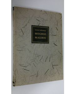 Kirjailijan Ernst Kuhnel käytetty kirja Moghul malerei : Mit zwanzig miniaturen