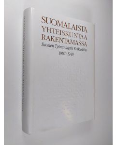 Kirjailijan Markku Mansner käytetty kirja Suomalaista yhteiskuntaa rakentamassa 1 : Suomen työnantajain keskusliitto 1907-1940