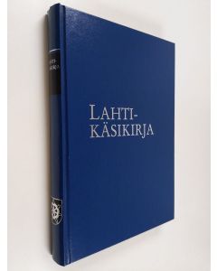 Kirjailijan Juhani Pihlaja käytetty kirja Lahti-käsikirja