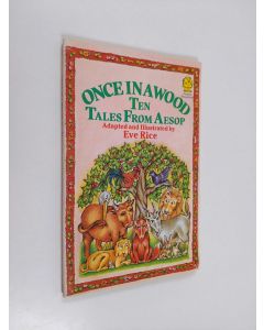 Kirjailijan Aesop käytetty kirja Once in a Wood - Ten Tales from Aesop