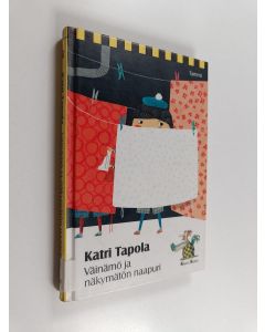 Kirjailijan Katri Tapola käytetty kirja Väinämö ja näkymätön naapuri