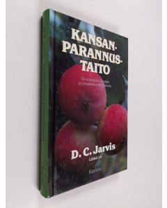 Kirjailijan D. C. Jarvis käytetty kirja Kansanparannustaito : Tie terveyteen hunajan ja omenaviinietikan avulla