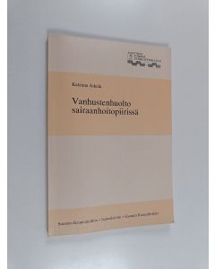 Kirjailijan Katriina Jokela käytetty kirja Vanhustenhuolto sairaanhoitopiirissä