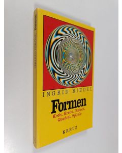 Kirjailijan Ingrid Riedel käytetty kirja Formen - Kreis, Kreuz, Dreieck, Quadrat, Spirale