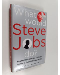 Kirjailijan Peter Sander käytetty kirja What would Steve Jobs do? : think different and win