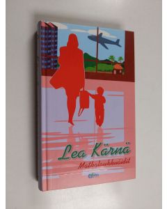 Tekijän Lea Kärnä  käytetty kirja Matkalaukkuäidit