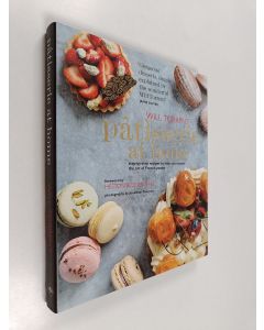 Kirjailijan Will Torrent käytetty kirja Patisserie at Home - Step-by-step recipes to help you master the art of French pastry