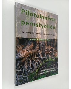 käytetty kirja Pilotoinnista perustyöhön : ikääntyneitten päihdetyötä juurruttamassa