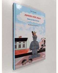 Kirjailijan Arto Annala käytetty kirja Alakko nää mua? Satua ja totta Oulusta