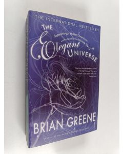 Kirjailijan Brian Greene käytetty kirja The elegant universe : superstrings, hidden dimensions, and the quest for the ultimate theory