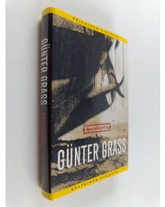 Kirjailijan Gunter Grass käytetty kirja Ravunkäyntiä : kertomus