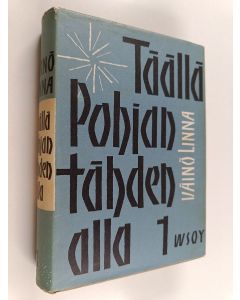 Kirjailijan Väinö Linna käytetty kirja Täällä Pohjantähden alla 1