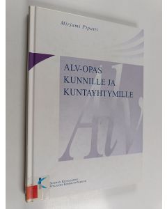 Kirjailijan Mirjami Pipatti käytetty kirja Alv-opas kunnille ja kuntayhtymille
