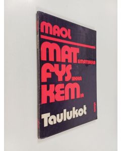 käytetty kirja Maol taulukot : Matematiikka ; Fysiikka ; Kemia