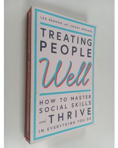 Kirjailijan Lea Berman & Jeremy Bernard käytetty kirja Treating People Well : How to master social skills and thrive in everything you do
