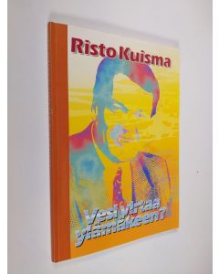 Kirjailijan Risto Kuisma käytetty kirja Vesi virtaa ylämäkeen