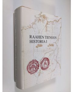 Kirjailijan Pekka Toivanen käytetty kirja Raahen tienoon historia 1 : Salon emäpitäjän ja Raahen kaupungin historia esihistoriasta isonvihan loppuun