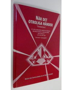 Kirjailijan Larsowe Eijvergård käytetty kirja När det otroliga händer : "Uskomatonta" - ett epos i femton delar som berör tankar och känslor om något otroligt som kan hända vem som helst - det har hänt mig