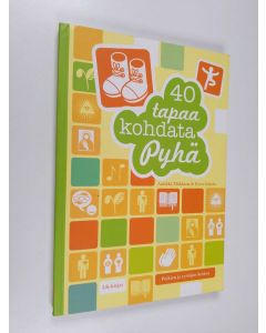 Tekijän Aulikki Mäkinen  käytetty kirja 40 tapaa kohdata Pyhä